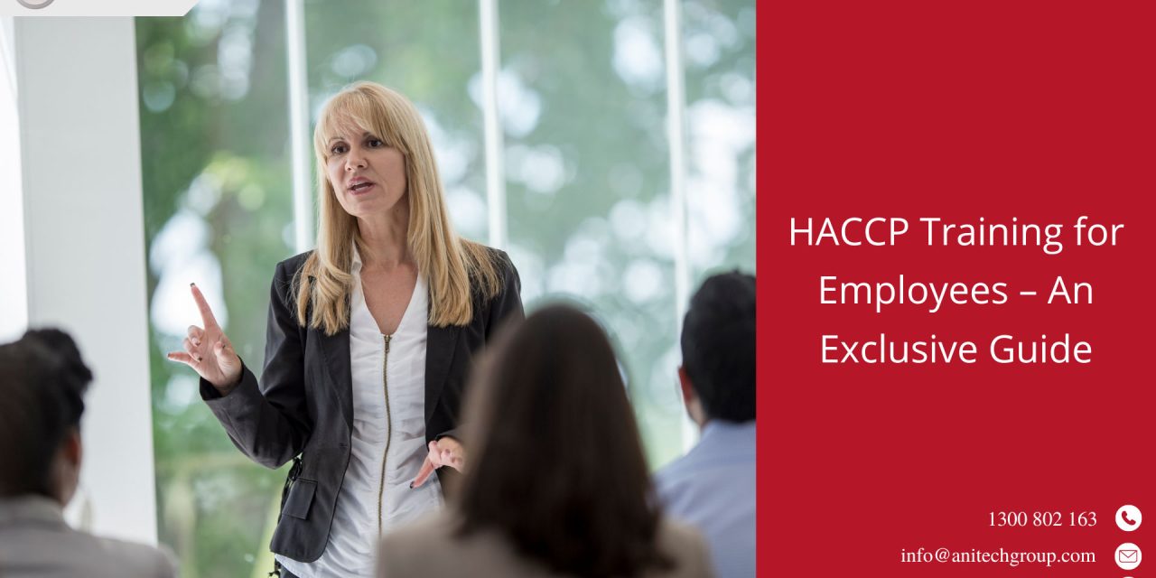 HACCP Training for Employees – An Exclusive Guide 
