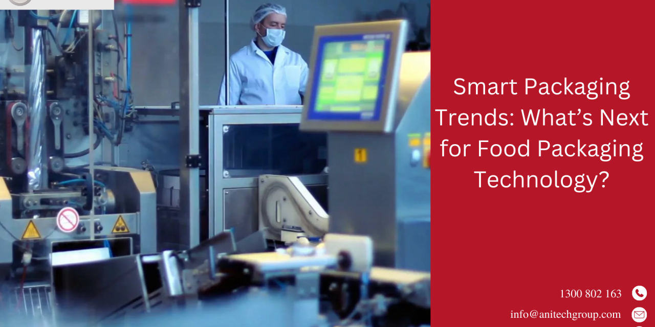 Smart Packaging Trends: What’s Next for Food Packaging Technology?