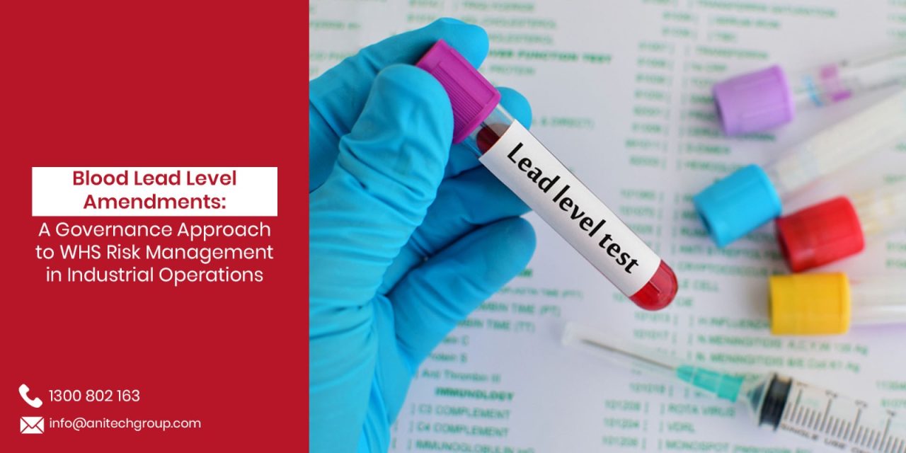 Blood Lead Level Amendments: A Governance Approach to WHS Risk Management in Industrial Operations