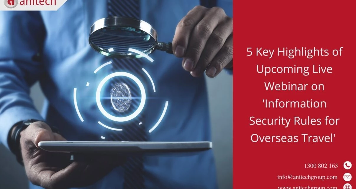 5 Key Highlights of Upcoming Live Webinar on ‘Information Security Rules for Overseas Travel’ 