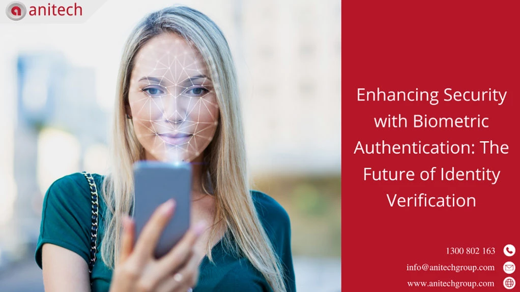 Enhancing Security with Biometric Authentication: The Future of Identity Verification