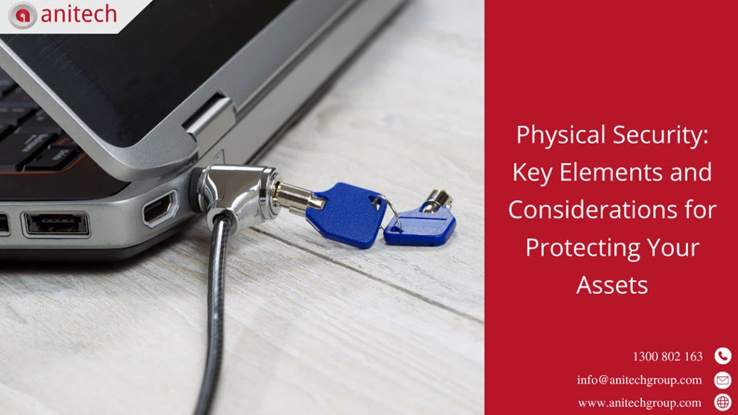 Physical Security: Key Elements and Considerations for Protecting Your Assets