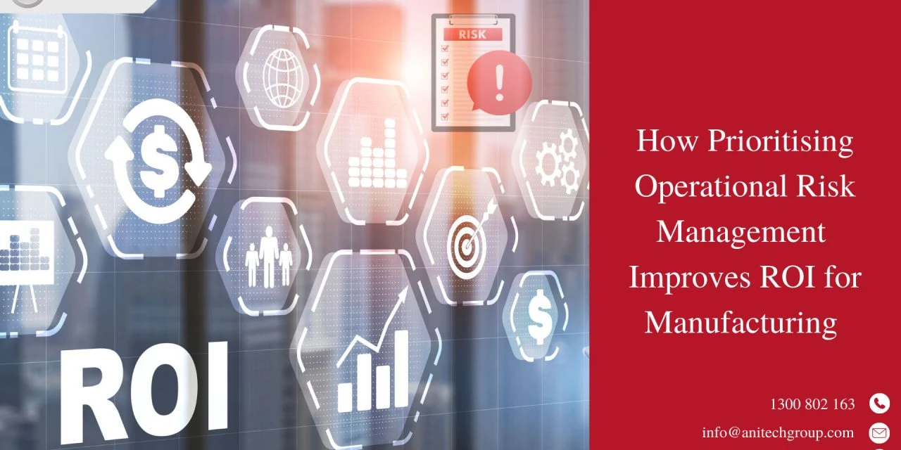 How Prioritising Operational Risk Management Improves ROI for Manufacturing