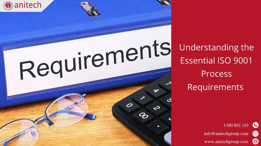 Understanding the Essential ISO 9001 Process Requirements 