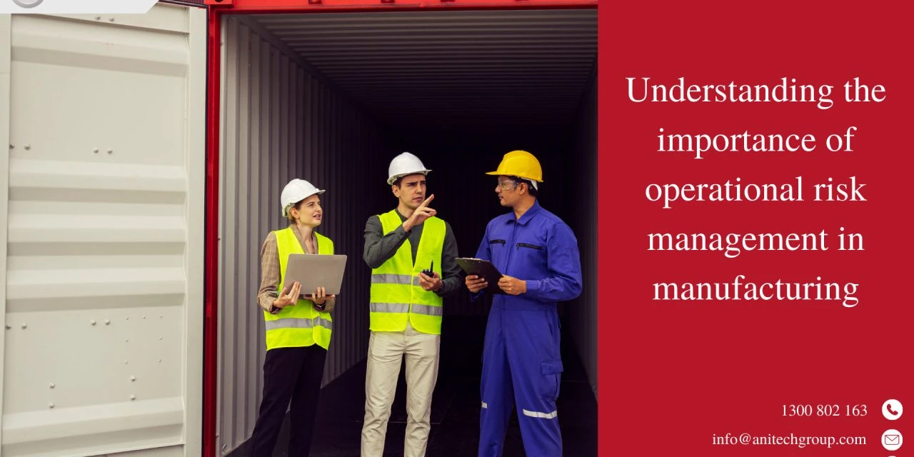 Understanding the importance of operational risk management in manufacturing
