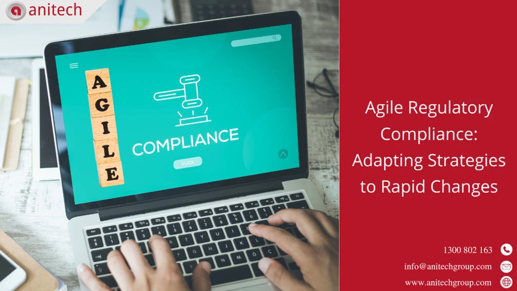 Agile Regulatory Compliance: Adapting Strategies to Rapid Changes 