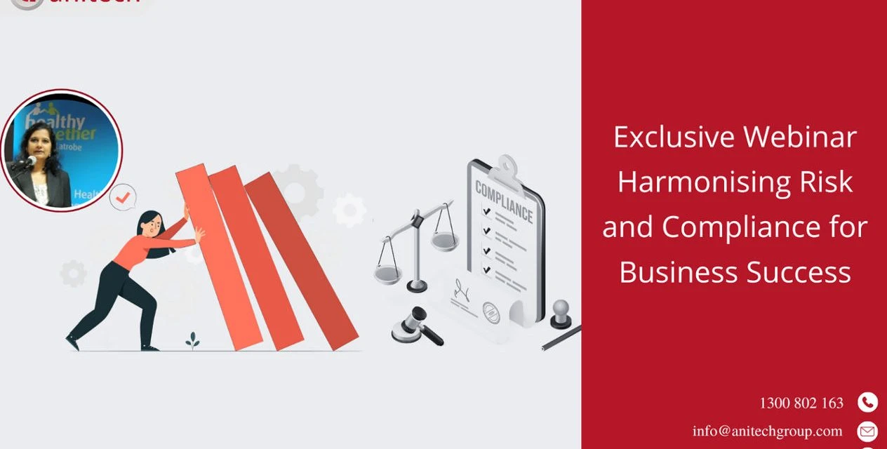 Exclusive Webinar: Harmonising Risk and Compliance for Business Success 