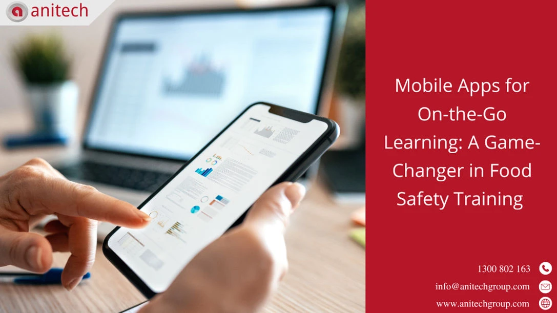 Mobile Apps for On-the-Go Learning: A Game-Changer in Food Safety Training 