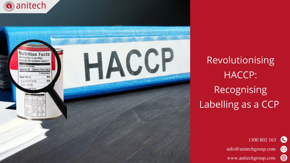 Revolutionising HACCP: Recognising Labelling as a CCP 