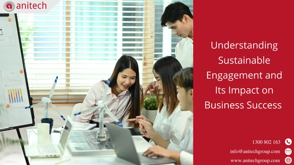 Understanding Sustainable Engagement and Its Impact on Business Success 