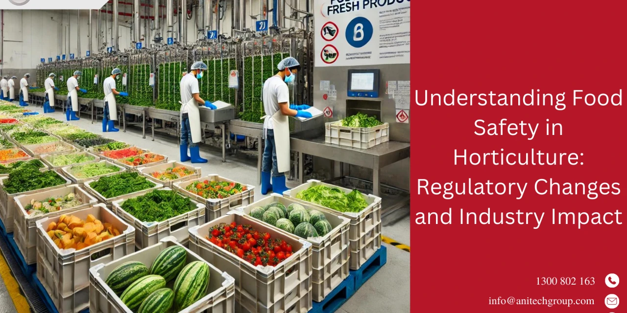 Understanding Food Safety in Horticulture: Regulatory Changes and Industry Impact
